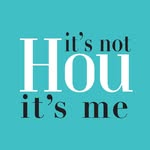 It’s Not Hou It’s Me profile photo